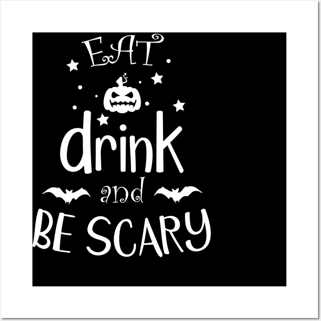 Eat Drink And Be Scary Halloween Funny Gift design Wall Art by WAADESIGN